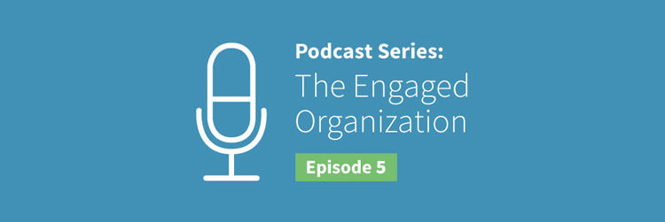 EO Podcast #5: The Value of Engaged Employees